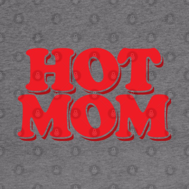 Hot Mom by Hixon House